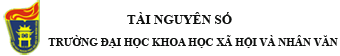 Tài Nguyên Số - Trường Đại học Khoa Học Xã Hội Và Nhân Văn